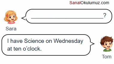 A: ______? B: I have Science on Wednesday at ten o’clock