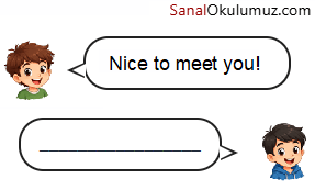 A: Nice to meet you! B: _______