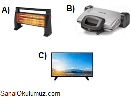 a) elektrikli ısıtıcı b) tost makinesi c) televizyon